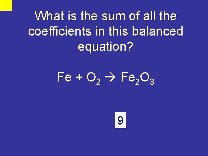 What is the sum of all the coefficients in this balanced equation? Fe +