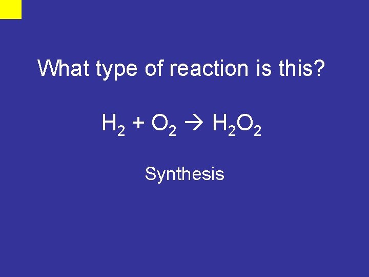 What type of reaction is this? H 2 + O 2 H 2 O