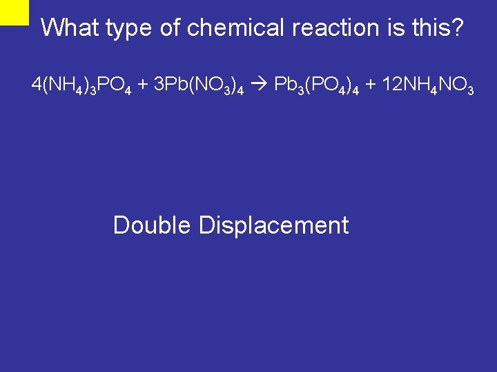 What type of chemical reaction is this? 4(NH 4)3 PO 4 + 3 Pb(NO