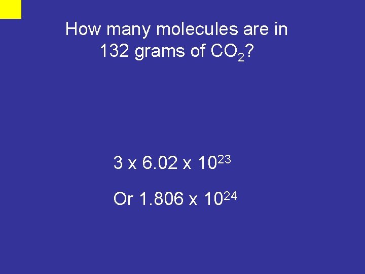 How many molecules are in 132 grams of CO 2? 3 x 6. 02