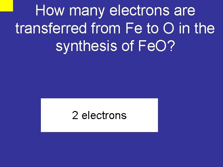 How many electrons are transferred from Fe to O in the synthesis of Fe.