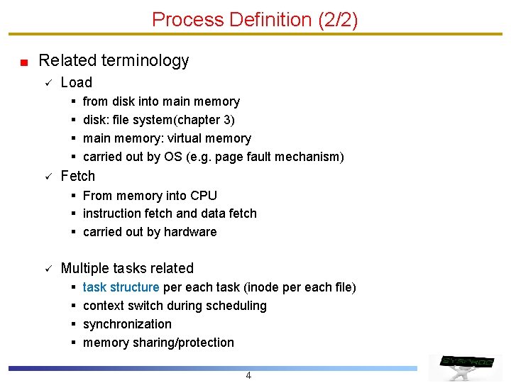 Process Definition (2/2) Related terminology ü Load § § ü from disk into main