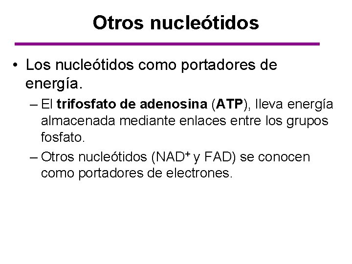 Otros nucleótidos • Los nucleótidos como portadores de energía. – El trifosfato de adenosina