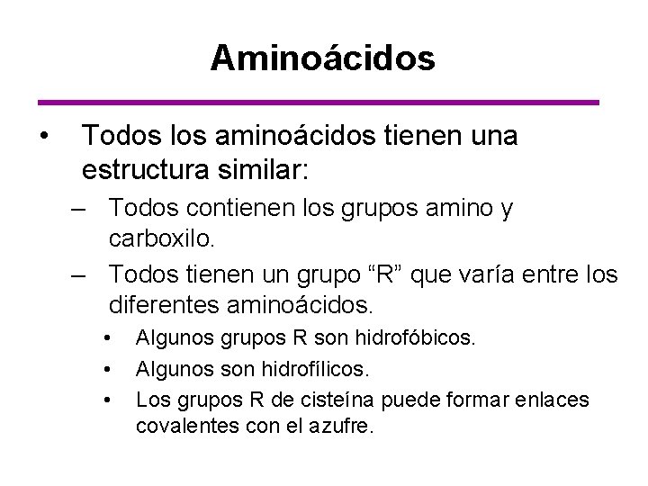 Aminoácidos • Todos los aminoácidos tienen una estructura similar: – Todos contienen los grupos