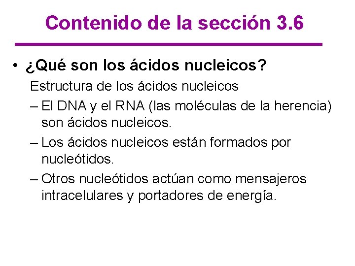 Contenido de la sección 3. 6 • ¿Qué son los ácidos nucleicos? Estructura de