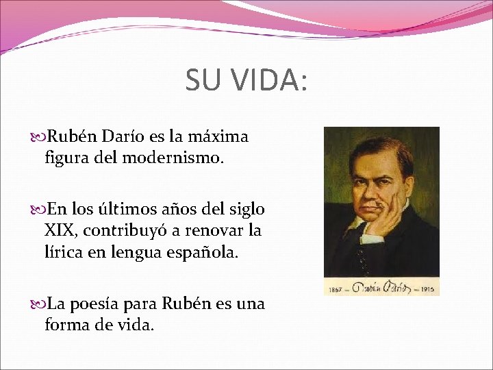 SU VIDA: Rubén Darío es la máxima figura del modernismo. En los últimos años