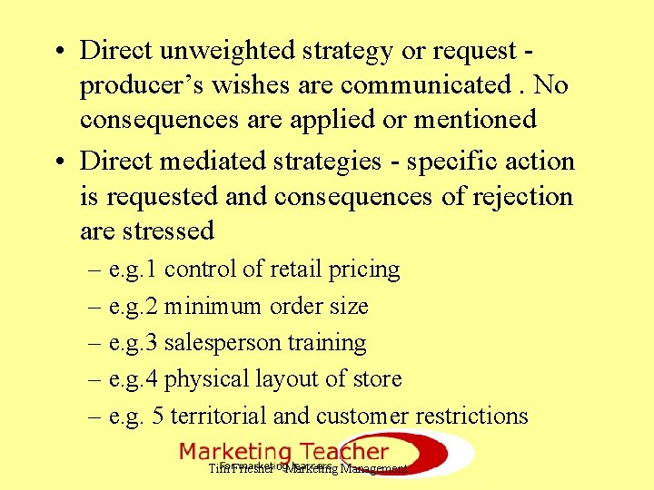  • Direct unweighted strategy or request producer’s wishes are communicated. No consequences are
