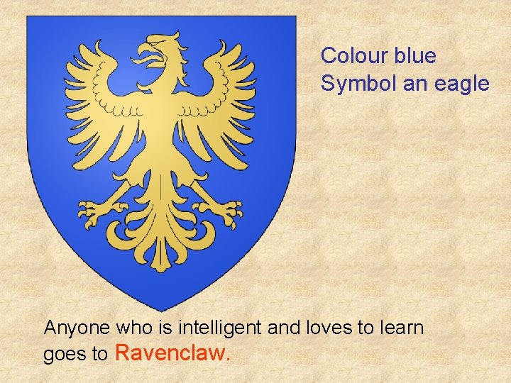 Colour blue Symbol an eagle Anyone who is intelligent and loves to learn goes