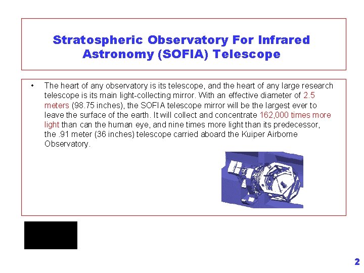 Stratospheric Observatory For Infrared Astronomy (SOFIA) Telescope • The heart of any observatory is