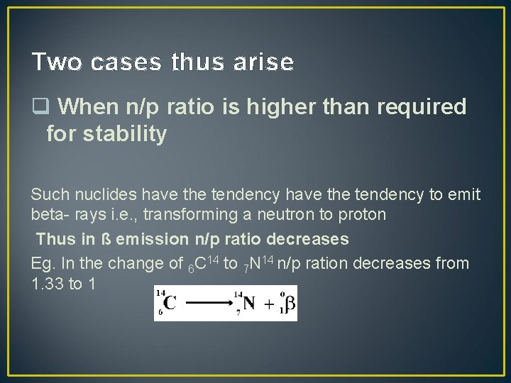 Two cases thus arise q When n/p ratio is higher than required for stability