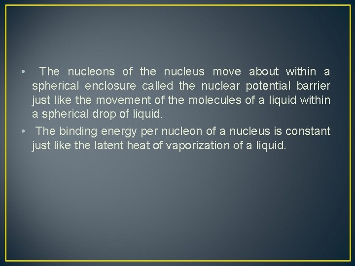  • The nucleons of the nucleus move about within a spherical enclosure called