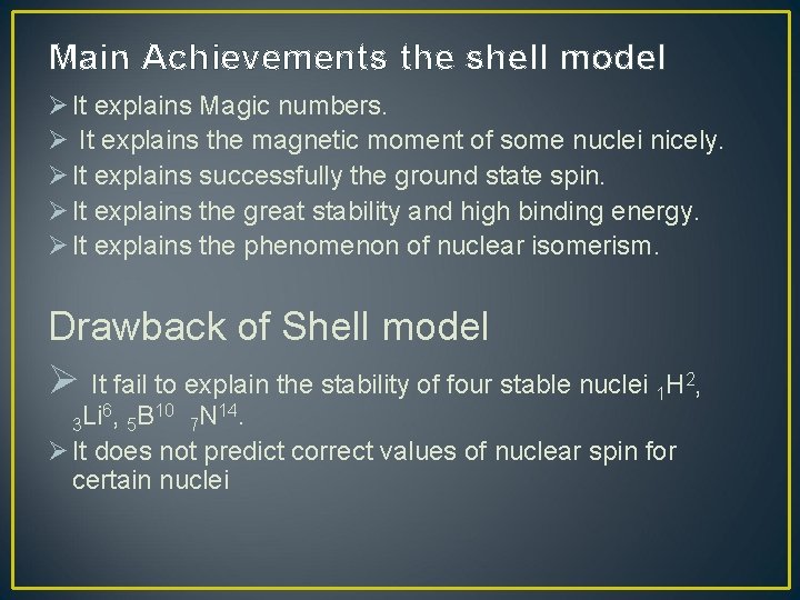 Main Achievements the shell model Ø It explains Magic numbers. Ø It explains the