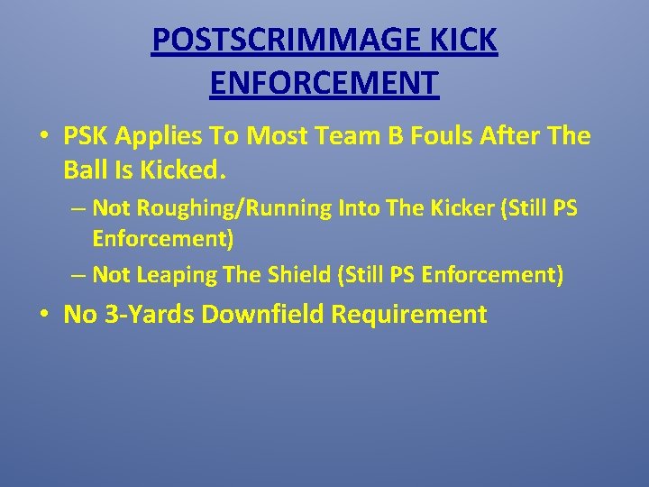 POSTSCRIMMAGE KICK ENFORCEMENT • PSK Applies To Most Team B Fouls After The Ball
