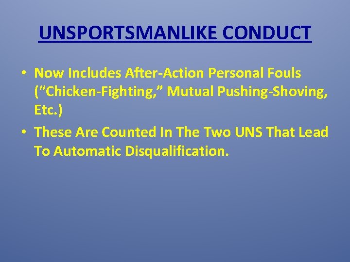 UNSPORTSMANLIKE CONDUCT • Now Includes After-Action Personal Fouls (“Chicken-Fighting, ” Mutual Pushing-Shoving, Etc. )