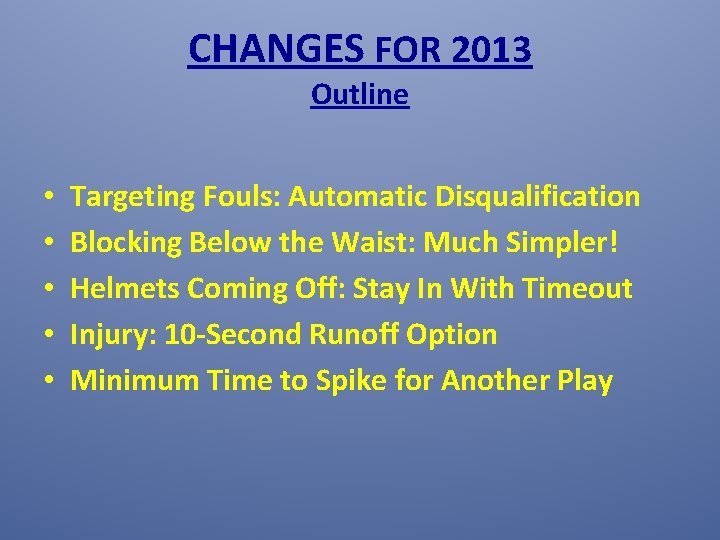 CHANGES FOR 2013 Outline • • • Targeting Fouls: Automatic Disqualification Blocking Below the