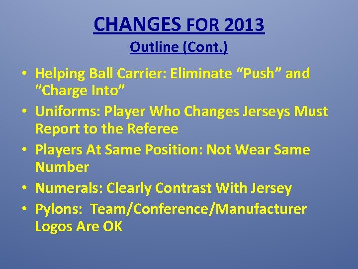 CHANGES FOR 2013 Outline (Cont. ) • Helping Ball Carrier: Eliminate “Push” and “Charge