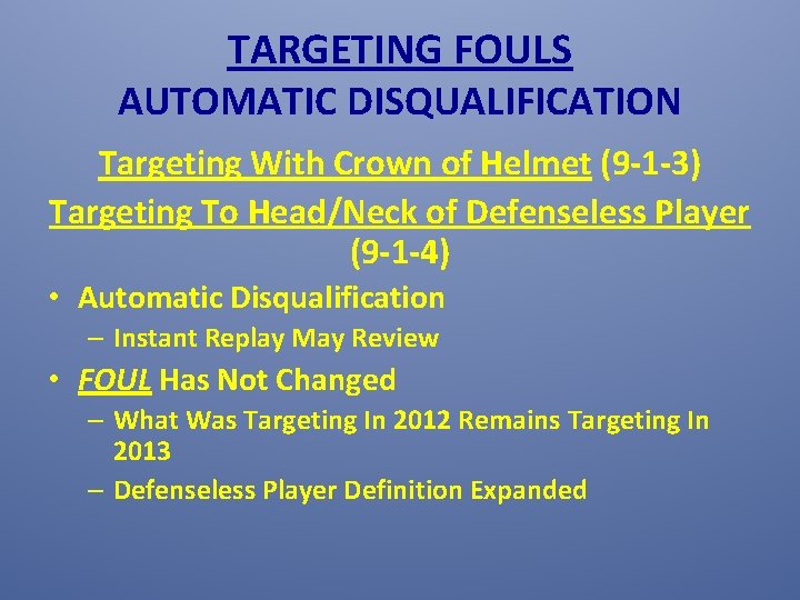 TARGETING FOULS AUTOMATIC DISQUALIFICATION Targeting With Crown of Helmet (9 -1 -3) Targeting To