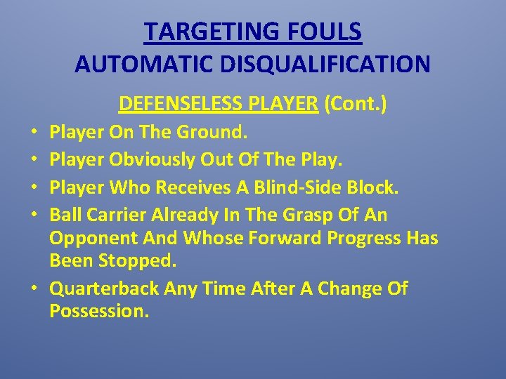 TARGETING FOULS AUTOMATIC DISQUALIFICATION DEFENSELESS PLAYER (Cont. ) Player On The Ground. Player Obviously