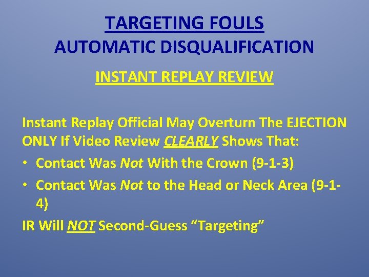 TARGETING FOULS AUTOMATIC DISQUALIFICATION INSTANT REPLAY REVIEW Instant Replay Official May Overturn The EJECTION