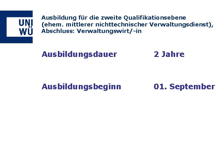 Ausbildung für die zweite Qualifikationsebene (ehem. mittlerer nichttechnischer Verwaltungsdienst), Abschluss: Verwaltungswirt/-in Ausbildungsdauer 2 Jahre