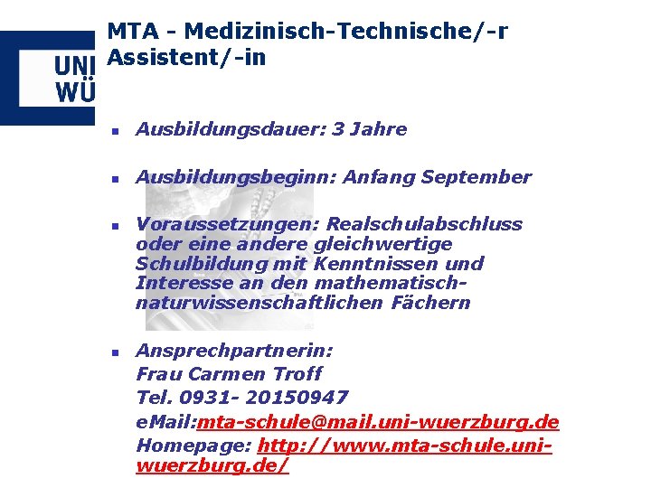 MTA - Medizinisch-Technische/-r Assistent/-in n Ausbildungsdauer: 3 Jahre n Ausbildungsbeginn: Anfang September n n