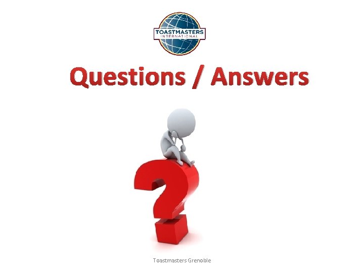 Questions / Answers Toastmasters Grenoble 
