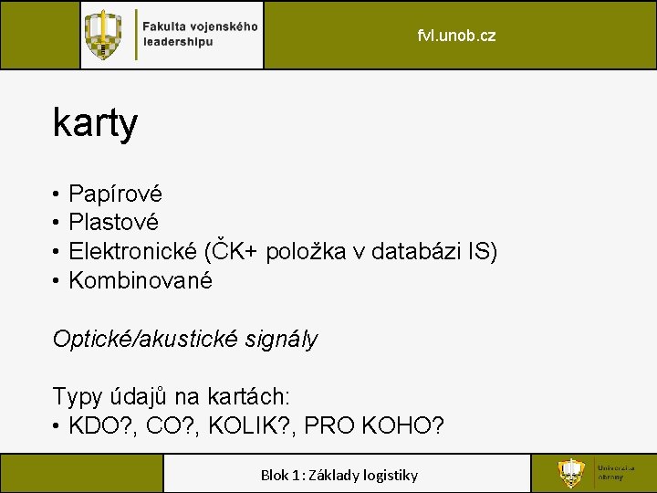 fvl. unob. cz karty • • Papírové Plastové Elektronické (ČK+ položka v databázi IS)