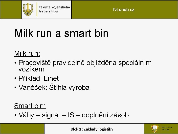 fvl. unob. cz Milk run a smart bin Milk run: • Pracoviště pravidelně objížděna