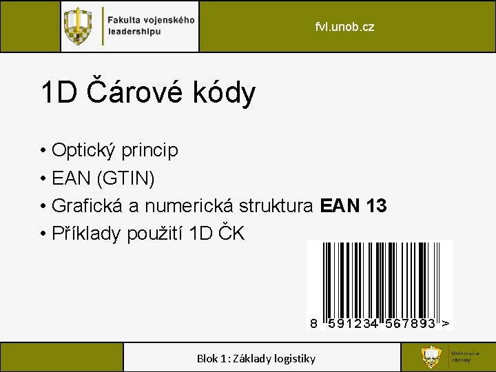 fvl. unob. cz 1 D Čárové kódy • Optický princip • EAN (GTIN) •