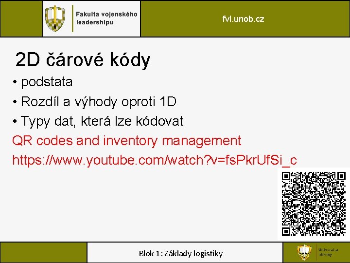 fvl. unob. cz 2 D čárové kódy • podstata • Rozdíl a výhody oproti