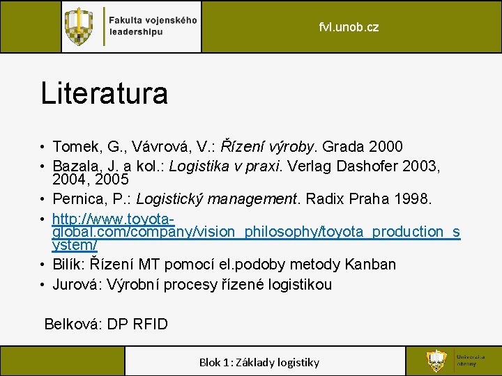 fvl. unob. cz Literatura • Tomek, G. , Vávrová, V. : Řízení výroby. Grada