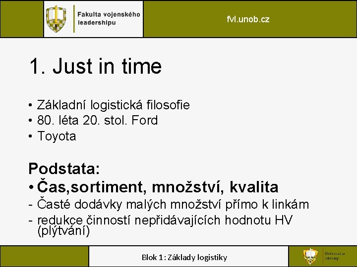 fvl. unob. cz 1. Just in time • Základní logistická filosofie • 80. léta