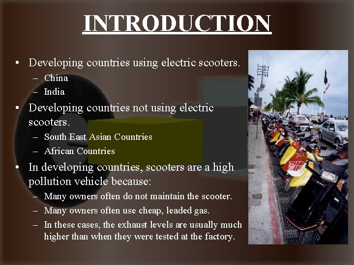 INTRODUCTION • Developing countries using electric scooters. – China – India • Developing countries