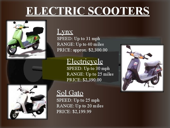 ELECTRIC SCOOTERS Lynx SPEED: Up to 31 mph RANGE: Up to 40 miles PRICE: