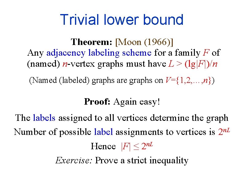 Trivial lower bound Theorem: [Moon (1966)] Any adjacency labeling scheme for a family F