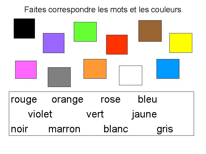 Faites correspondre les mots et les couleurs rouge orange rose bleu violet vert jaune