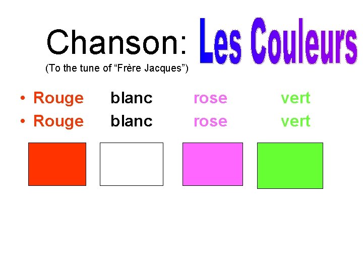 Chanson: (To the tune of “Frère Jacques”) • Rouge blanc rose vert 