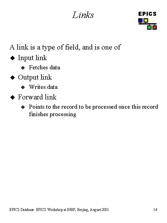 Links EPICS A link is a type of field, and is one of u