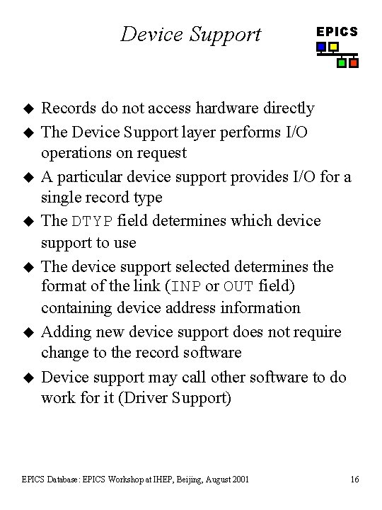 Device Support u u u u EPICS Records do not access hardware directly The