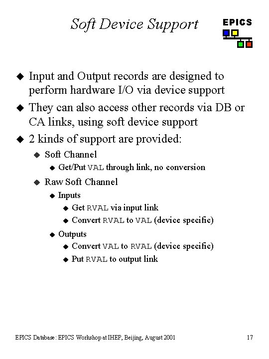 Soft Device Support u u u EPICS Input and Output records are designed to