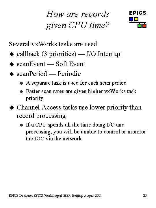 How are records given CPU time? EPICS Several vx. Works tasks are used: u