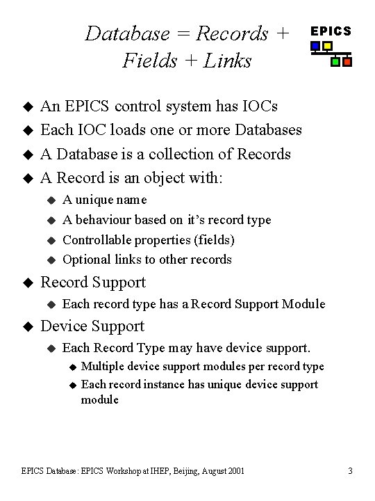 Database = Records + Fields + Links u u An EPICS control system has