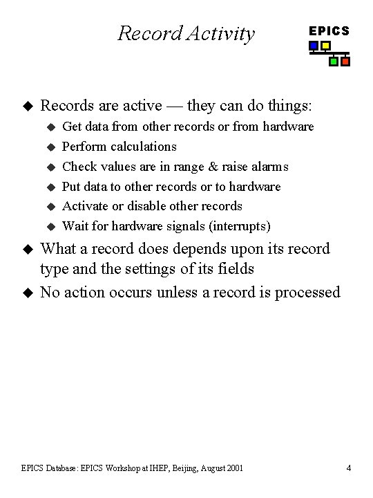Record Activity u Records are active — they can do things: u u u