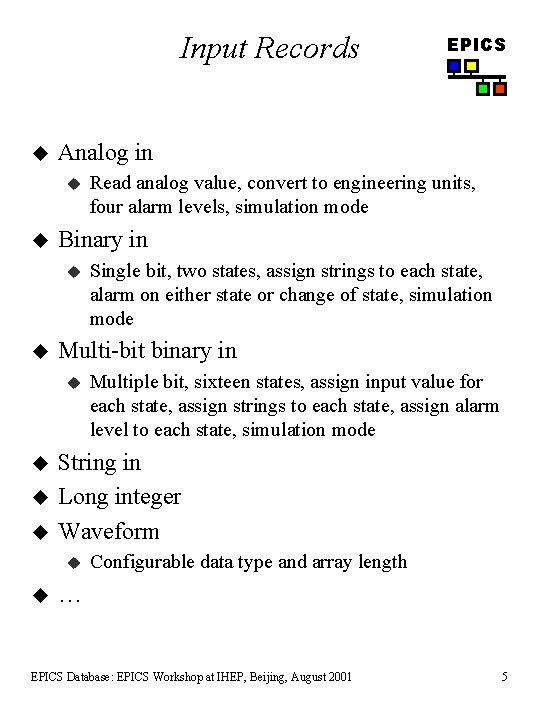 Input Records u Analog in u u Multiple bit, sixteen states, assign input value