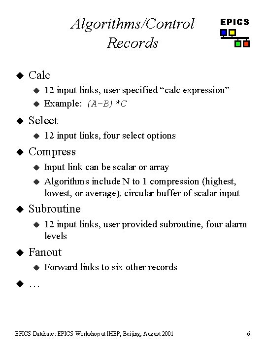 Algorithms/Control Records u Calc u u 12 input links, user provided subroutine, four alarm