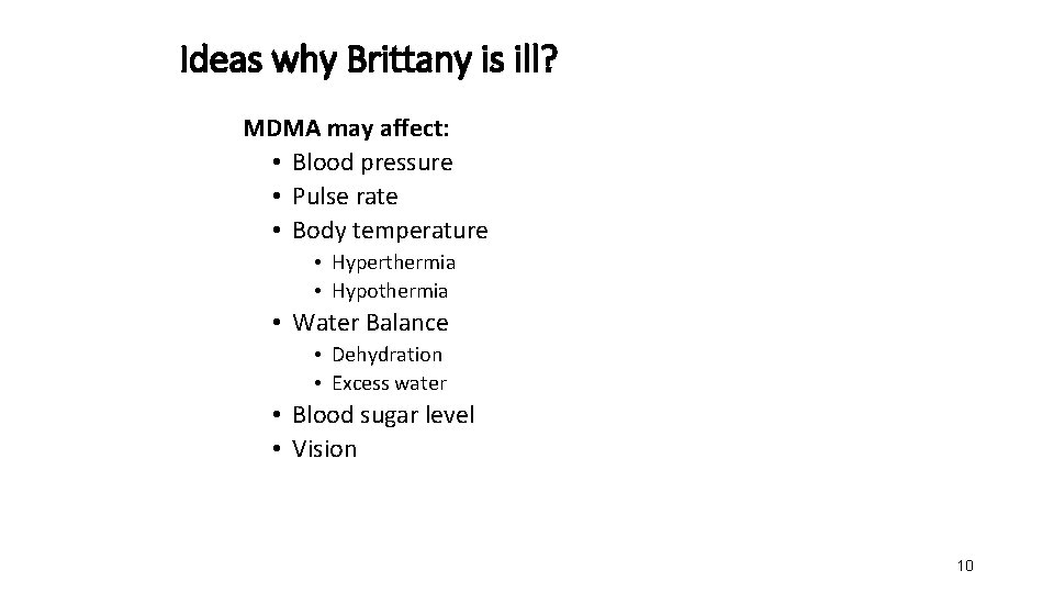 Ideas why Brittany is ill? MDMA may affect: • Blood pressure • Pulse rate