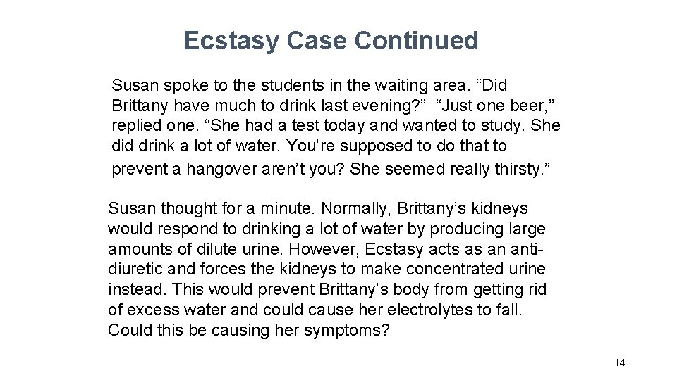 Ecstasy Case Continued Susan spoke to the students in the waiting area. “Did Brittany