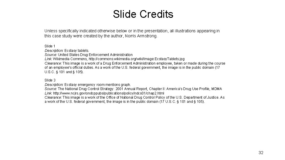 Slide Credits Unless specifically indicated otherwise below or in the presentation, all illustrations appearing