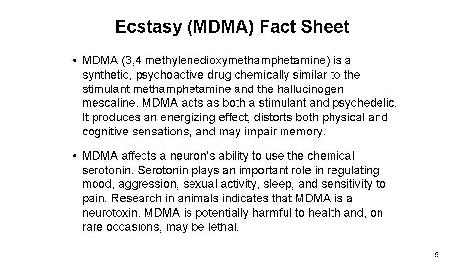 Ecstasy (MDMA) Fact Sheet • MDMA (3, 4 methylenedioxymethamphetamine) is a synthetic, psychoactive drug