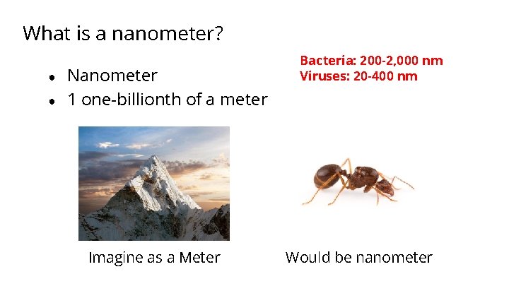 What is a nanometer? ● ● Nanometer 1 one-billionth of a meter Imagine as